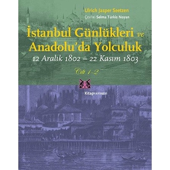 Istanbul Günlükleri Ve Anadolu'da Yolculuk (2 Cilt Takım) Ulrich Jasper Seetzen