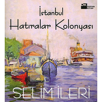 Istanbul Hatıralar Kolonyası Selim Ileri