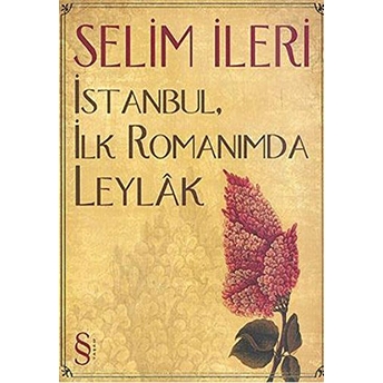 Istanbul Ilk Romanımda Leylak Selim Ileri