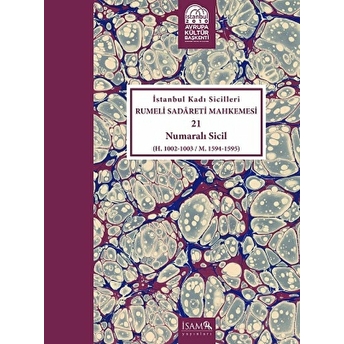 Istanbul Kadı Sicilleri - Rumeli Sadareti Mahkemesi 21 Numaralı Sicil (H.1002-1003 / M. 1594-1595)