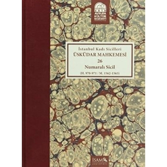 Istanbul Kadı Sicilleri : Üsküdar Mahkemesi 26 Numaralı Sicil (H.970-971 / M. 1562-1563)