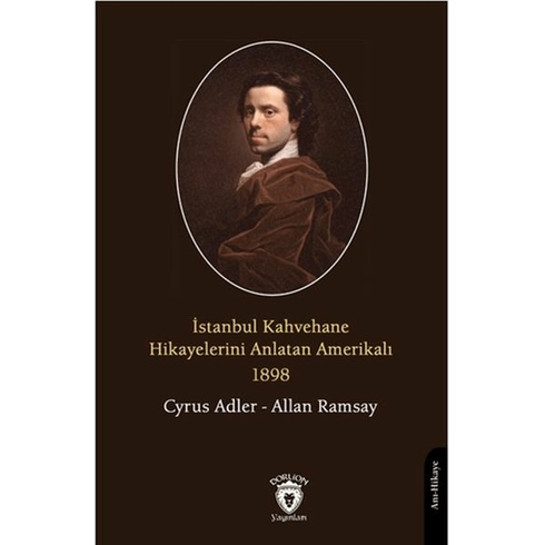 Istanbul Kahvehane Hikayelerini Anlatan Amerikalı 1898 Allan Ramsay , Cyrus Adler