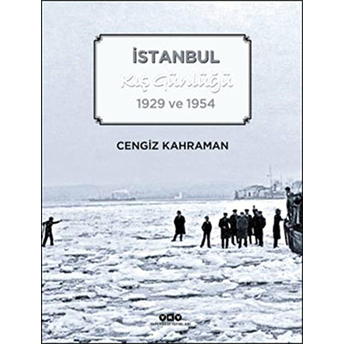 Istanbul Kış Günlüğü 1929 Ve 1954 Cengiz Kahraman