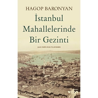 Istanbul Mahallelerinde Bir Gezinti Hagop Baronyan