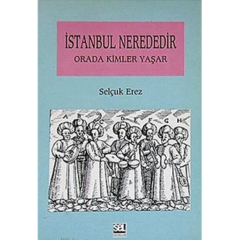 Istanbul Nerededir Orada Kimler Yaşar Selçuk Erez