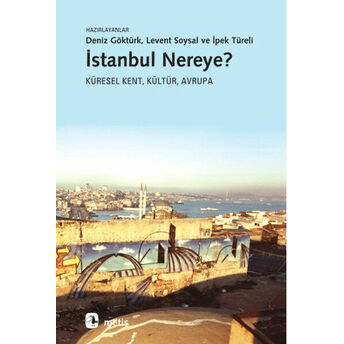 Istanbul Nereye? Küresel Kent, Kültür, Avrupa Deniz Göktürk