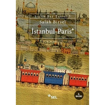 Istanbul - Paris - Salah Bey Tarihi 5 Salah Birsel