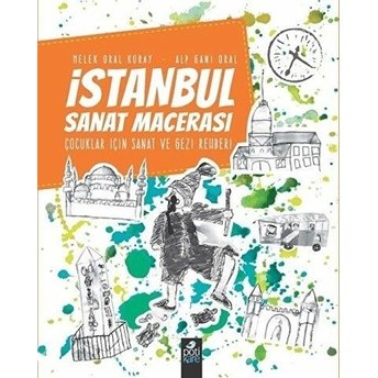 Istanbul Sanat Macerası - Çocuklar Için Sanat Ve Gezi Rehberi Alp Gani Oral