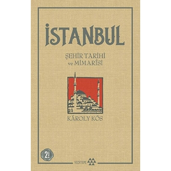 Istanbul - Şehir Tarihi Ve Mimarisi Karoly Kos