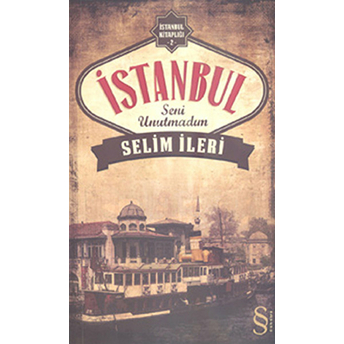 Istanbul Seni Unutmadım Selim Ileri