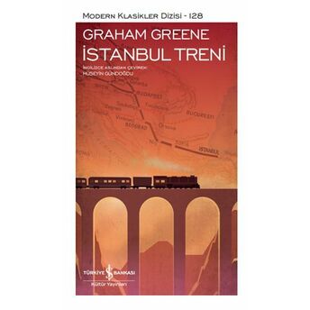 Istanbul Treni - Modern Klasikler Dizisi (Şömizli) Graham Greene