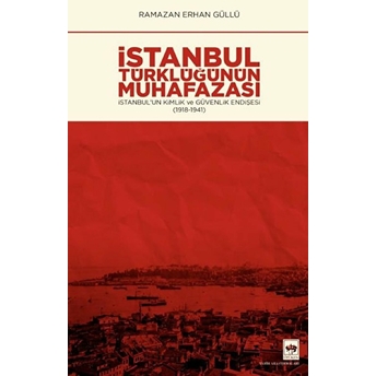 Istanbul Türklüğünün Muhafazası Ramazan Erhan Güllü