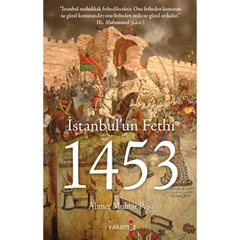 Istanbul’un Fethi 1453 Ahmet Muhtar Paşa