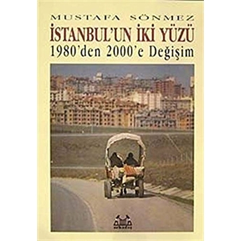 Istanbul’un Iki Yüzü 1980’Den 2000’E Değişim Mustafa Sönmez