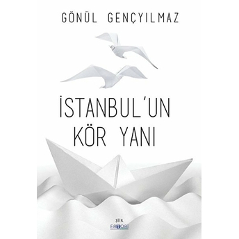 Istanbul’un Kör Yanı Gönül Gençyılmaz