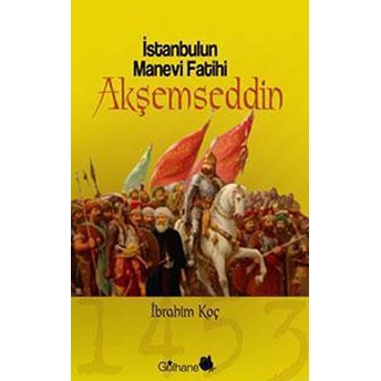 Istanbul’un Manevi Fatihi Akşemseddin Ibrahim Koç