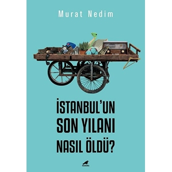 Istanbul’un Son Yılanı Nasıl Öldü? Murat Nedim