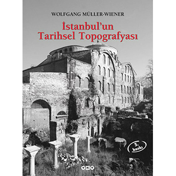 Istanbul’un Tarihsel Topoğrafyası Wolfğanğ Müller-Wıener