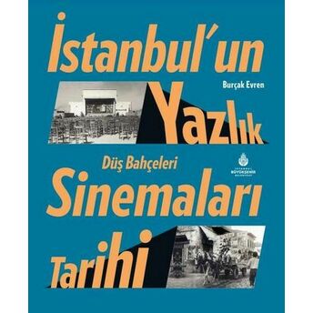 Istanbul’un Yazlık Sinemaları Tarihi Düş Bahçeleri Burçak Evren