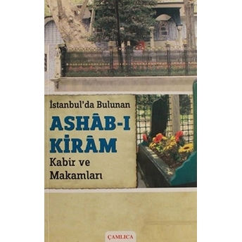 Istanbul'Da Bulunan Ashab-I Kiram Kabir Ve Makamları Cafer E. Babadağlı