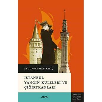 Istanbul Yangın Kuleleri Ve Çığırtkanları Abdurrahman Kılıç