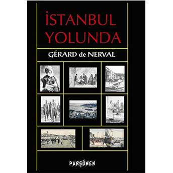 Istanbul Yolunda Gerard De Nerval