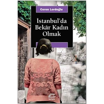 Istanbul'da Bekar Kadın Olmak Ceren Lordoğlu