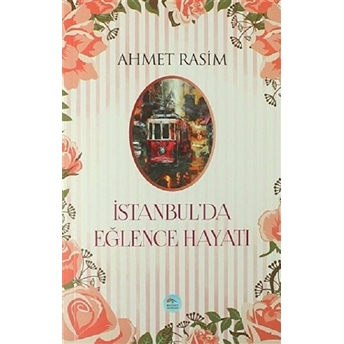 Istanbulda Eğlence Hayatı Ahmet Rasim