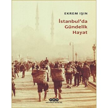 Istanbul'da Gündelik Hayat Ekrem Işın