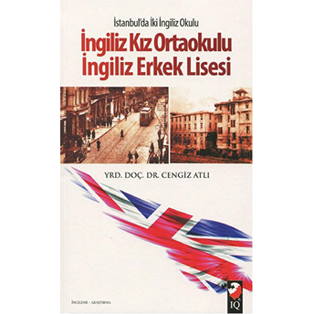 Istanbul'da Iki Ingiliz Okulu: Ingiliz Kız Ortaokulu - Ingiliz Erkek Lisesi Cengiz Atlı