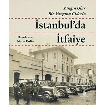 Istanbul'da Itfaiye Çayan Özvaran , Dağhan Dönmez , Emin Nedret Işli ,