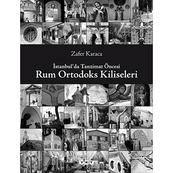 Istanbul'da Tanzimat Öncesi Rum Ortodoks Kliseleri Zafer Karaca