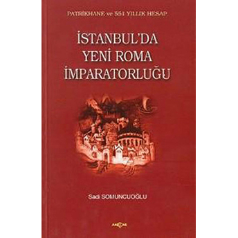 Istanbul'da Yeni Roma Imparatorluğu Sadi Somuncuoğlu