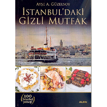 Istanbul'daki Gizli Mutfak Ayşe A. Güzelsoy