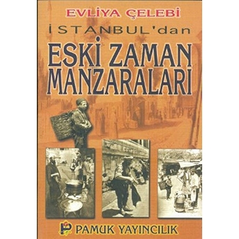 Istanbul'dan Eski Zaman Manzaraları (Kültür-001) Evliya Çelebi