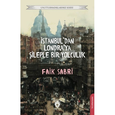 Istanbuldan Londraya Şileple Bir Yolculuk Faik Sabri