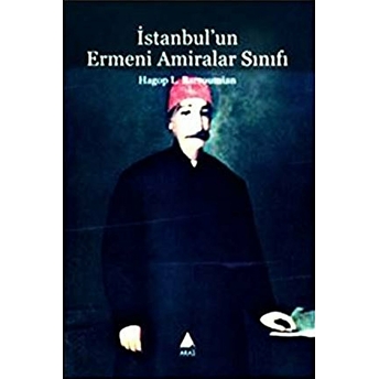 Istanbul'un Ermeni Amiralar Sınıfı Hagop L. Barsoumian