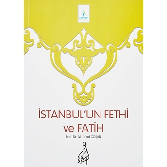 Istanbul'un Fethi Ve Fatih M. Es'ad Coşan