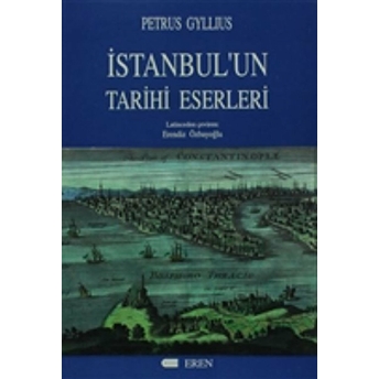 Istanbul'un Tarihi Eserleri Petrus Gyllius