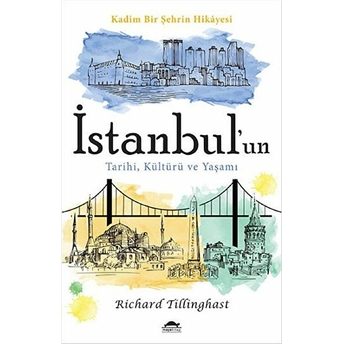 Istanbul'un Tarihi, Kültürü Ve Yaşamı Richard Tillinghast