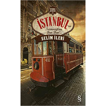 Istanbul'un Tramvayları Dan Dan!.. Selim Ileri