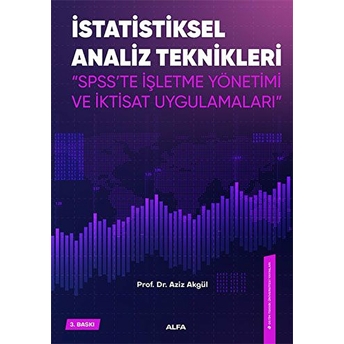 Istatiksel Analiz Teknikleri “Spss’te Işletme Yönetimi Ve Iktisat Uygulamaları” - Prof. Dr. Aziz Akgül