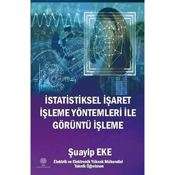 Istatistiksel Işaret Işleme Yöntemleri Ile Görüntü Işleme - Şuayip Eke