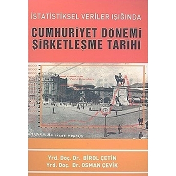 Istatistiksel Veriler Işığında Cumhuriyet Dönemi Şirketleşme Tarihi Birol Çetin