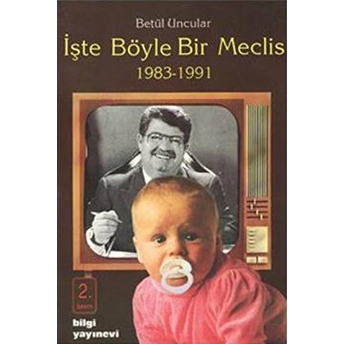 Işte Böyle Bir Meclis 1983-1991 Betül Uncular