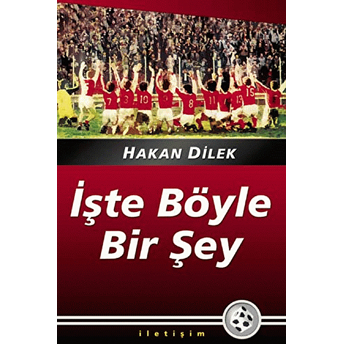 Işte Böyle Bir Şey Hakan Dilek