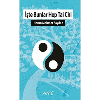 Işte Bunlar Hep Tai Chi - Harun Mehmet Soydan