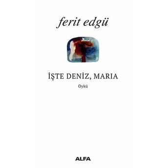 Işte Deniz Maria Ferit Edgü