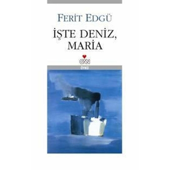 Işte Deniz, Maria Ferit Edgü