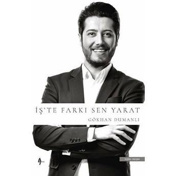 Iş'te Farkı Sen Yarat Gökhan Dumanlı